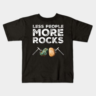 Less People More Rocks Rockhound Geologist Rock Pick Hammer Kids T-Shirt